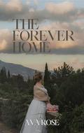 The Forever Home by Ava Rose