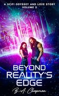Beyond Reality's Edge - Volume 2: A SciFi Odyssey and Love Story by B.A. Chapman