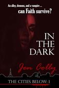In the Dark (The Cities Below #1) by Jen Colly