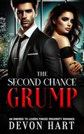 The Second Chance Grump: An Enemies to Lovers Forced Proximity Romance by Devon Hart