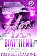 Her So Called Boyfriend: A Millionaire Romance : An African American Romance by Princess Diamond