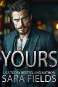 Yours: A Dark Mafia Billionaire Romance by Sara Fields
