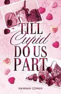 Till Cupid Do Us Part by Hannah Cowan