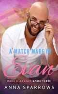 A Match Made In Evan (Dads & Adages) (Dads & Adages #3) by Anna Sparrows