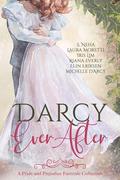 Darcy Ever After: A Pride and Prejudice Fairytale Collection by Riana Everly