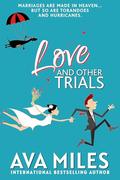 Love and Other Trials: A Forced Proximity Wedding Rom-Com by Ava Miles