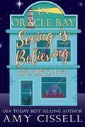 Seeing Is Believing In Oracle Bay : Not In The Card, First Hand Knowledge, Wing and a Prayer, & Belle Of The Ball by Amy Cissell