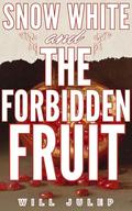Snow White and the Forbidden Fruit: An Erotic MM (+MMMMMM) Fairy Tale Retelling (Snow White's Dwarves #2) by Will Julep