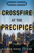 Crossfire at the Precipice (Sons of Vigilance #3) by Hannah Hood Lucero