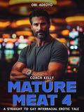 Mature Meat 4: A Straight to Gay Interracial Erotica Tale by Obi Adeoyo