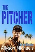 The Pitcher (LA Story #3) by Allyson Michaels