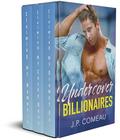 Undercover Billionaires: A Contemporary Romance Collection by J.P. Comeau