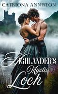 Highlander’s Mystic Loch: A forbidden love Scottish Medieval Romance by Catriona Anniston