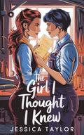The Girl I Thought I Knew by Jessica Taylor