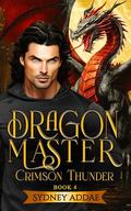 Dragon Master Crimson Thunder: 'The Ardon Legacy' by Sydney Addae