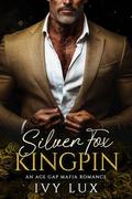 Silver Fox Kingpin: An Age Gap Mafia Romance by Ivy Lux