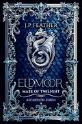 Eldmoor: Maze Of Twilight (Ascension #3) by J.P. Feather