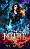 Bound by Pride (Claimed by the Wolf Witch #1) by Wendy May
