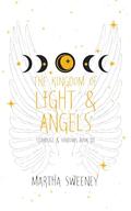 The Kingdom of Light and Angels (Stardust & Shadows #3) by Martha Sweeney