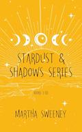 Stardust and Shadows Series Box Set by Martha Sweeney