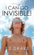 I Can Go Invisible!: A Gay Erotic Novella by T. S. Drake