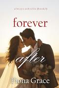 Forever After (Always Ashville— #3) by Fiona Grace