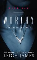 Worthy: The Complete Series by Leigh James