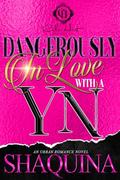 Dangerously In Love With A YN: An African American Romance by Shaquina