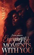 Enjoying All My Moments with You by Nikqua