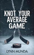 Knot Your Average Game: An Omegaverse Reverse Harem Knotting Hockey Romance by Lynn Munda