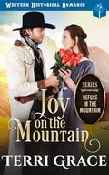 Joy on the Mountain: Western Historical Romance by Terri Grace