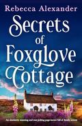 Secrets of Foxglove Cottage: An absolutely stunning and tear-jerking page-turner full of family secrets (Wildflower Secrets #1) by Rebecca Alexander