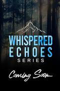 Rescued by the Mountain Man: Whispered Echoes - A Spicy Wounded Mountain Man Series by Annee Jones