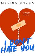 I Don't Hate You by Melina Druga