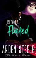 Royally Flocked by Arden Steele
