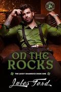 On The Rocks: The Lucky Shamrock by Jules Ford