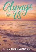 Always With Us (Ever After #3) by Cole Argyle