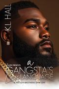 A Gangsta's Love Language: A Patton Brothers Spin-Off (The Patton Brothers #3) by K.L. Hall