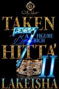 Taken By A Seven Figure Rich Hitta’ 2: An African American Romance by LaKeisha