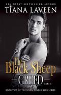 The Black Sheep - Part 1: Greed (The Seven Deadly Kins #3) by Tiana Laveen