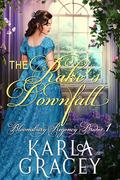 The Rake's Downfall: Sweet Clean Regency Romance (Bloomsbury Regency Brides #1) by Karla Gracey