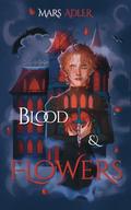 Blood & Flowers (Hands Ready to Bleed #1) by Mars Adler