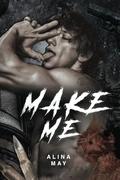 Make Me by Alina May