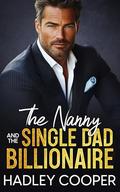 The Nanny and the Single Dad Billionaire: A Second Chance Secret Child Romance by Hadley Cooper