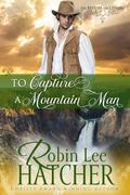 To Capture a Mountain Man (The British Are Coming) (The British Are Coming #3) by Robin Lee Hatcher