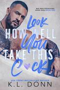 Look how well You take this C*ck (Bad Men Possessing Good Girls #2) by K.L. Donn