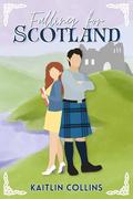 Falling for Scotland by Kaitlin Collins
