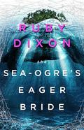 The Sea-Ogre's Eager Bride (Aspect and Anchor #4.5) by Ruby Dixon