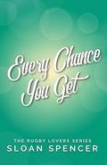 Every Chance You Get by Sloan Spencer