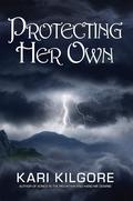 Protecting Her Own by Kari Kilgore